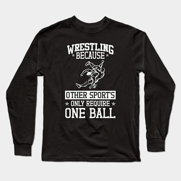 Wrestling Beacuse Other Sports Only Require One Ball Long Sleeve T-Shirt by badrianovic